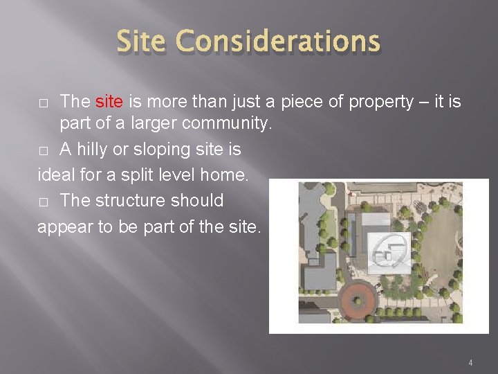 Site Considerations The site is more than just a piece of property – it