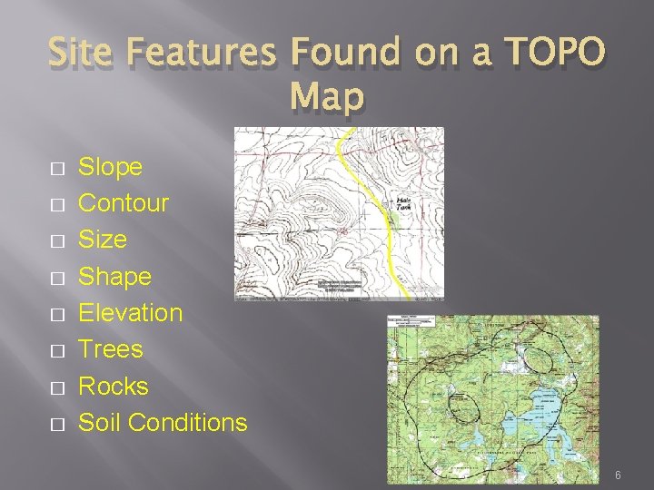 Site Features Found on a TOPO Map � � � � Slope Contour Size