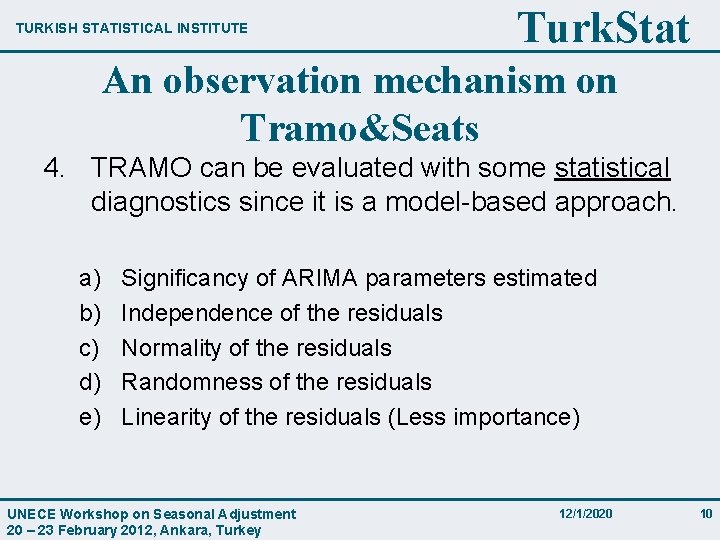 TURKISH STATISTICAL INSTITUTE Turk. Stat An observation mechanism on Tramo&Seats 4. TRAMO can be