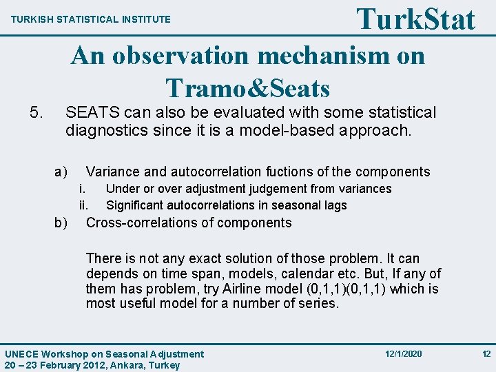 TURKISH STATISTICAL INSTITUTE 5. Turk. Stat An observation mechanism on Tramo&Seats SEATS can also