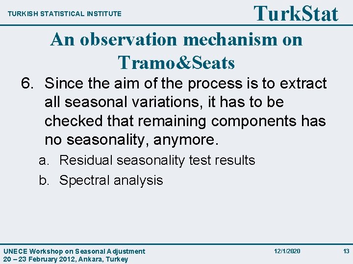 TURKISH STATISTICAL INSTITUTE Turk. Stat An observation mechanism on Tramo&Seats 6. Since the aim