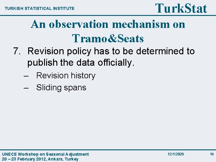 TURKISH STATISTICAL INSTITUTE Turk. Stat An observation mechanism on Tramo&Seats 7. Revision policy has