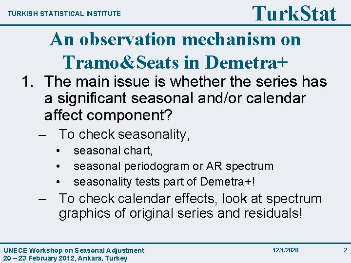 TURKISH STATISTICAL INSTITUTE Turk. Stat An observation mechanism on Tramo&Seats in Demetra+ 1. The