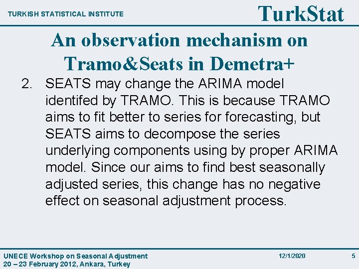 TURKISH STATISTICAL INSTITUTE Turk. Stat An observation mechanism on Tramo&Seats in Demetra+ 2. SEATS