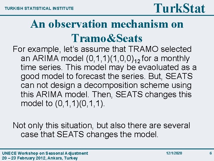 TURKISH STATISTICAL INSTITUTE Turk. Stat An observation mechanism on Tramo&Seats For example, let’s assume