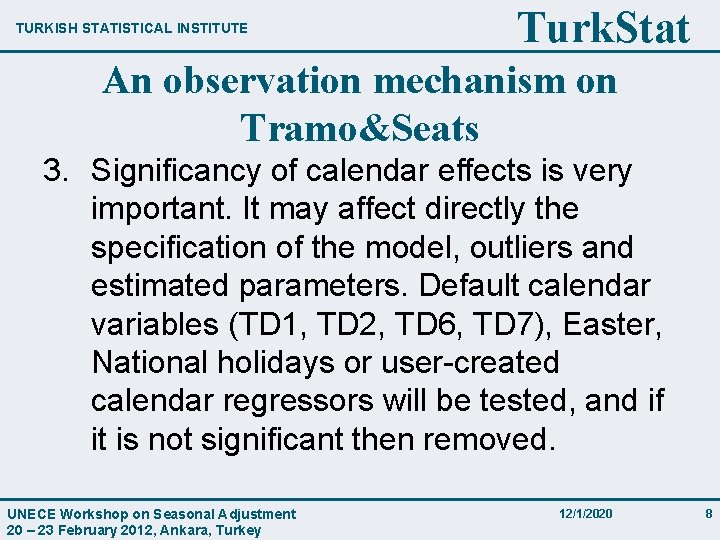 TURKISH STATISTICAL INSTITUTE Turk. Stat An observation mechanism on Tramo&Seats 3. Significancy of calendar