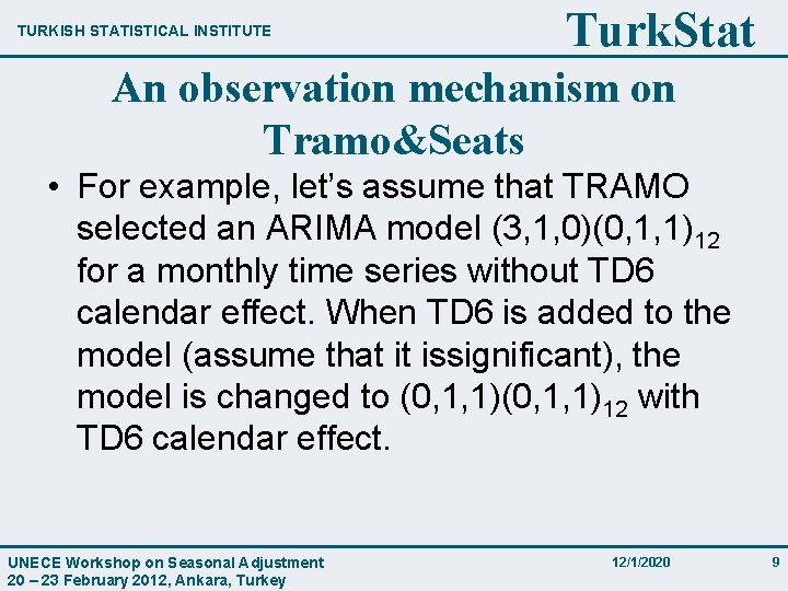 TURKISH STATISTICAL INSTITUTE Turk. Stat An observation mechanism on Tramo&Seats • For example, let’s