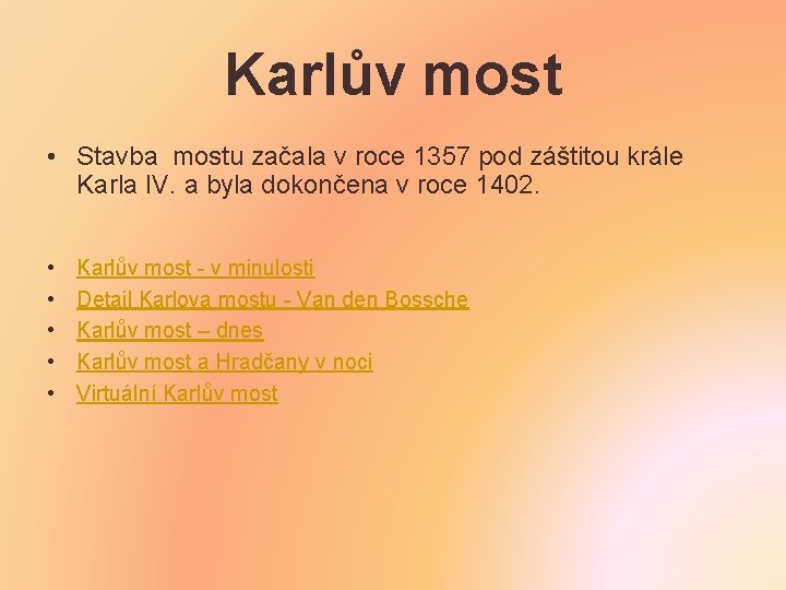 Karlův most • Stavba mostu začala v roce 1357 pod záštitou krále Karla IV.