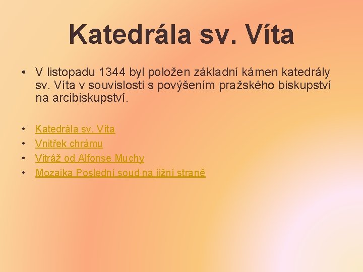 Katedrála sv. Víta • V listopadu 1344 byl položen základní kámen katedrály sv. Víta