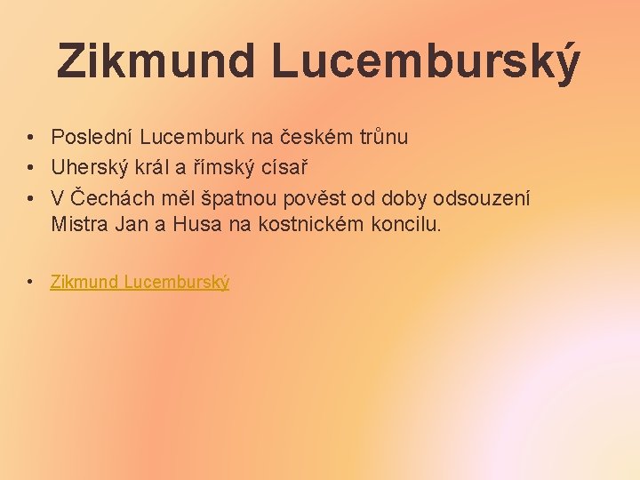 Zikmund Lucemburský • Poslední Lucemburk na českém trůnu • Uherský král a římský císař
