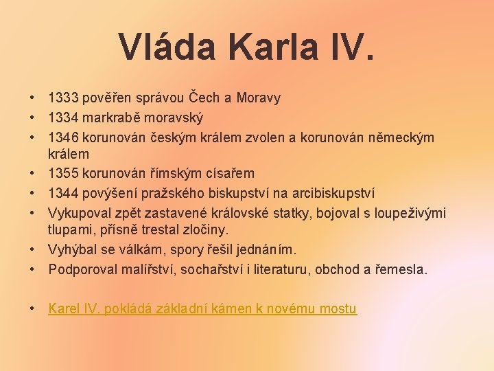 Vláda Karla IV. • 1333 pověřen správou Čech a Moravy • 1334 markrabě moravský