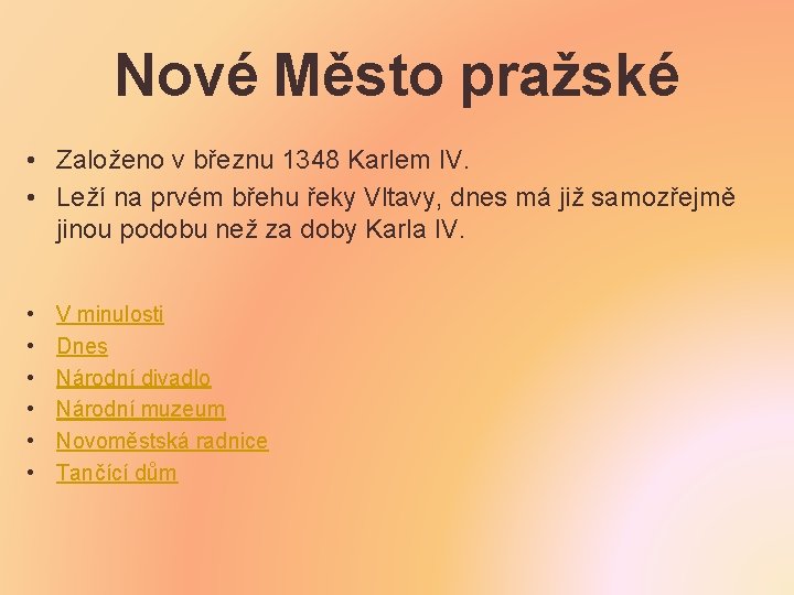 Nové Město pražské • Založeno v březnu 1348 Karlem IV. • Leží na prvém
