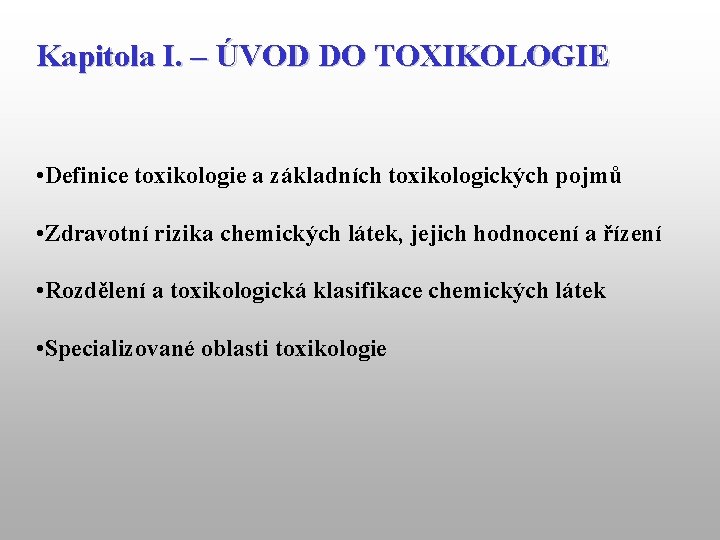 Kapitola I. – ÚVOD DO TOXIKOLOGIE • Definice toxikologie a základních toxikologických pojmů •