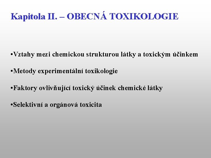 Kapitola II. – OBECNÁ TOXIKOLOGIE • Vztahy mezi chemickou strukturou látky a toxickým účinkem