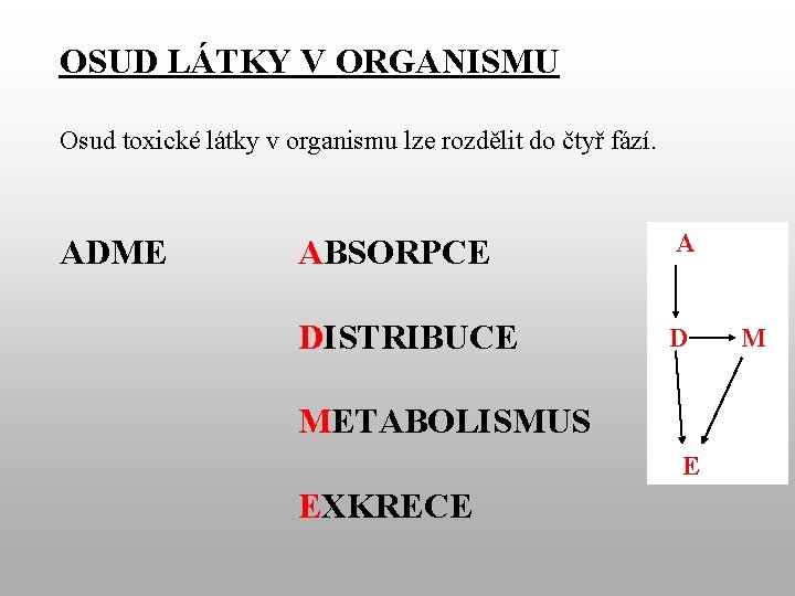 OSUD LÁTKY V ORGANISMU Osud toxické látky v organismu lze rozdělit do čtyř fází.