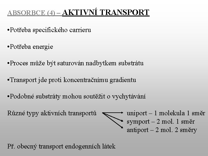 ABSORBCE (4) – AKTIVNÍ TRANSPORT • Potřeba specifického carrieru • Potřeba energie • Proces