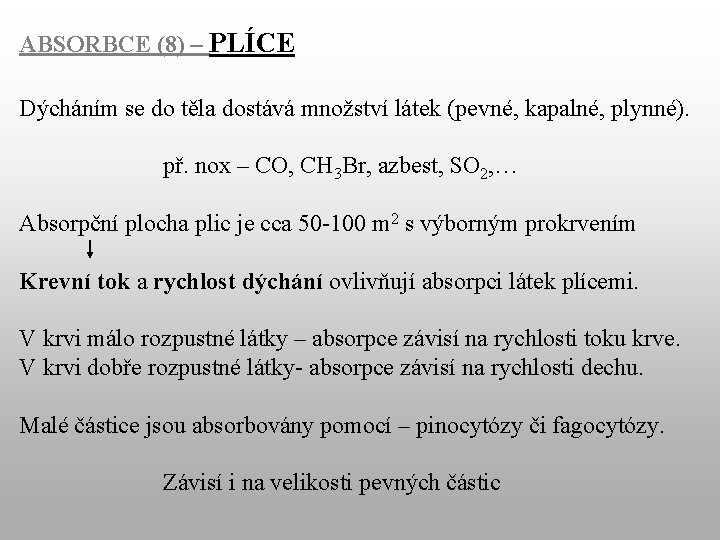 ABSORBCE (8) – PLÍCE Dýcháním se do těla dostává množství látek (pevné, kapalné, plynné).