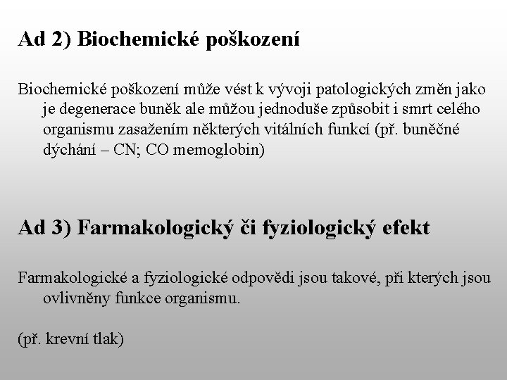 Ad 2) Biochemické poškození může vést k vývoji patologických změn jako je degenerace buněk