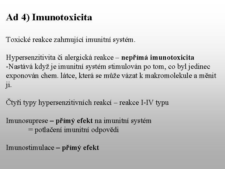 Ad 4) Imunotoxicita Toxické reakce zahrnující imunitní systém. Hypersenzitivita či alergická reakce – nepřímá