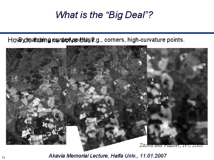 What is the “Big Deal”? Bydo matching control points, e. g. , corners, high-curvature