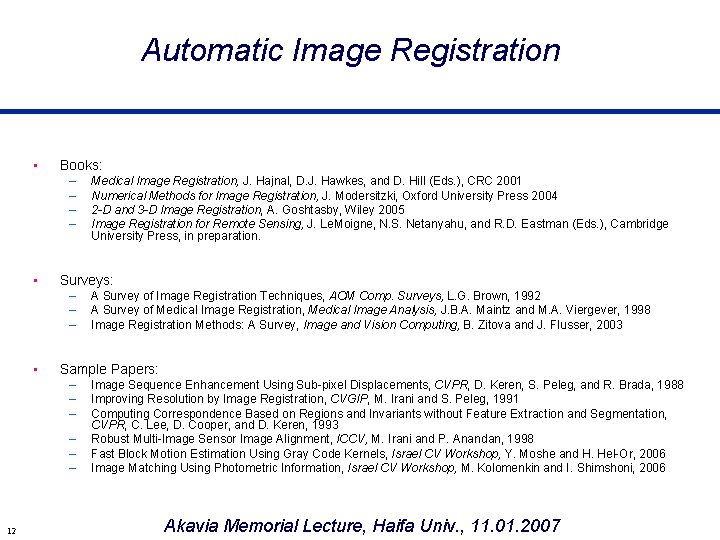 Automatic Image Registration • Books: – – • Surveys: – – – • A