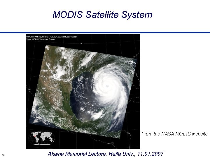 MODIS Satellite System From the NASA MODIS website 18 Akavia Memorial Lecture, Haifa Univ.