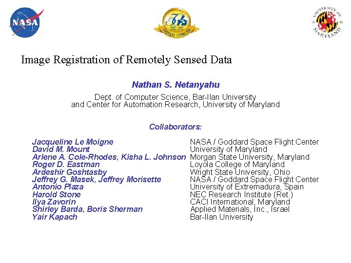 Image Registration of Remotely Sensed Data Nathan S. Netanyahu Dept. of Computer Science, Bar-Ilan