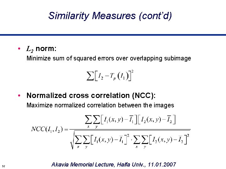 Similarity Measures (cont’d) • L 2 norm: Minimize sum of squared errors overlapping subimage