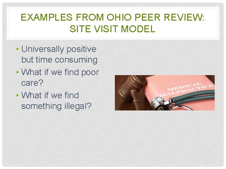EXAMPLES FROM OHIO PEER REVIEW: SITE VISIT MODEL • Universally positive but time consuming