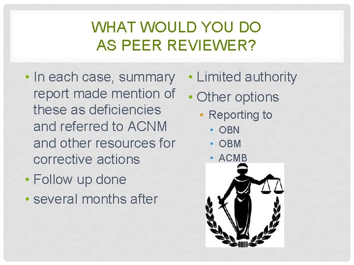 WHAT WOULD YOU DO AS PEER REVIEWER? • In each case, summary • Limited