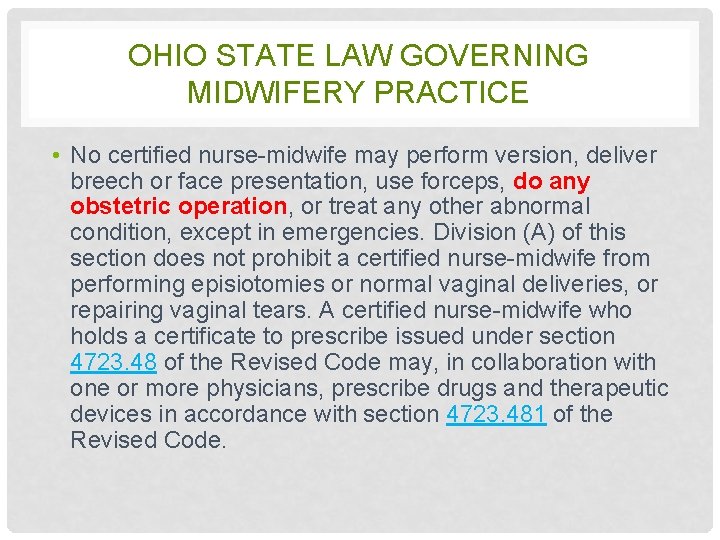 OHIO STATE LAW GOVERNING MIDWIFERY PRACTICE • No certified nurse-midwife may perform version, deliver