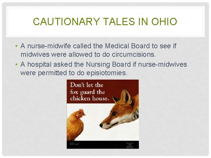 CAUTIONARY TALES IN OHIO • A nurse-midwife called the Medical Board to see if