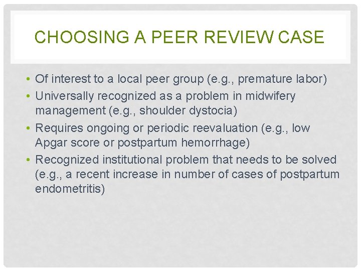 CHOOSING A PEER REVIEW CASE • Of interest to a local peer group (e.