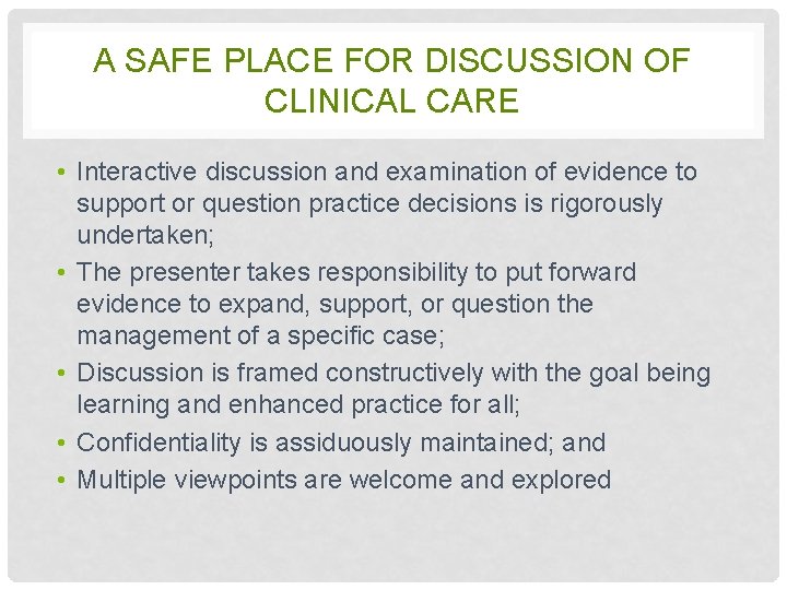 A SAFE PLACE FOR DISCUSSION OF CLINICAL CARE • Interactive discussion and examination of