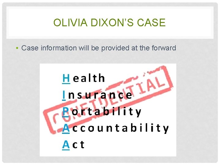 OLIVIA DIXON’S CASE • Case information will be provided at the forward 