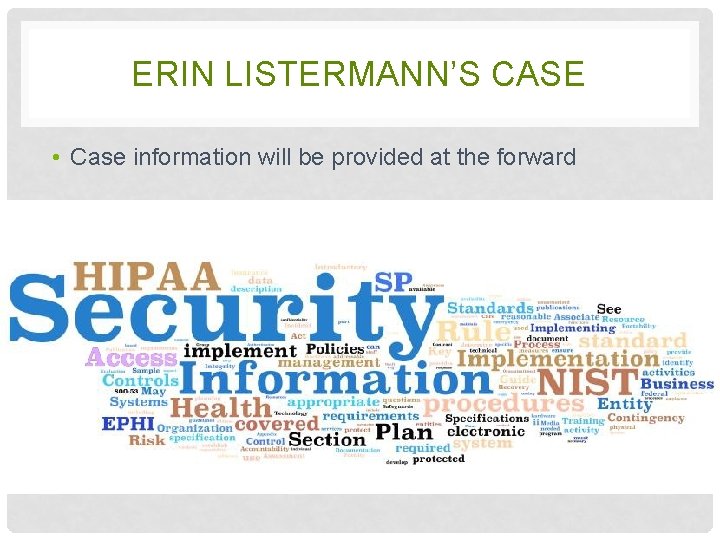 ERIN LISTERMANN’S CASE • Case information will be provided at the forward 