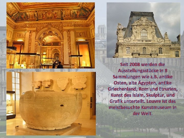 Seit 2008 werden die Ausstellungsstücke in 8 Sammlungen wie z. B. antike Osten, alte
