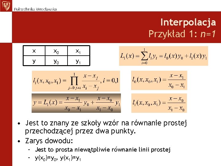 Interpolacja Przykład 1: n=1 x x 0 x 1 y y 0 y 1