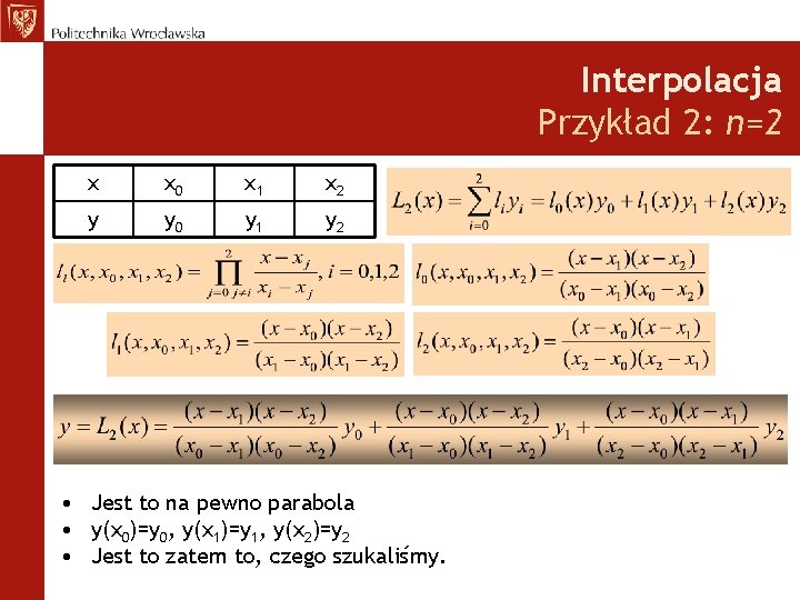 Interpolacja Przykład 2: n=2 x x 0 x 1 x 2 y y 0