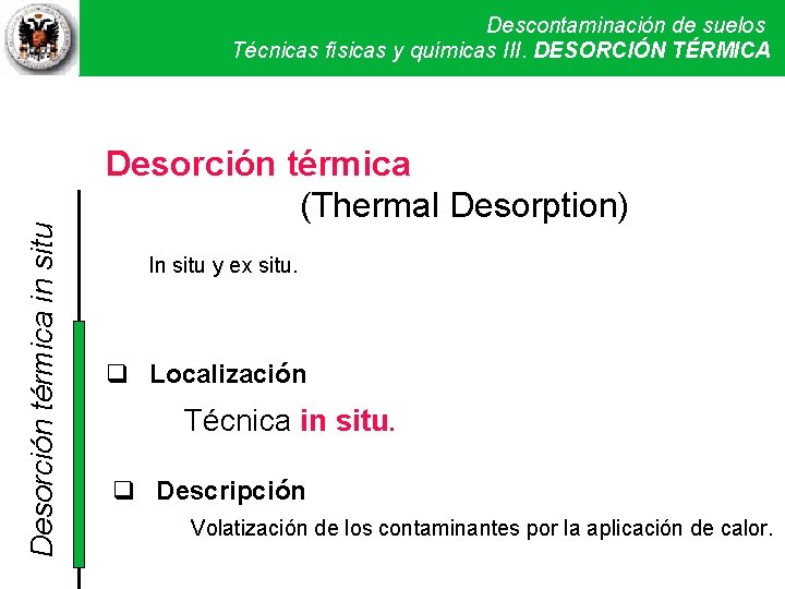 Desorción térmica in situ Descontaminación de suelos Técnicas físicas y químicas. Técnicas III. DESORCIÓN