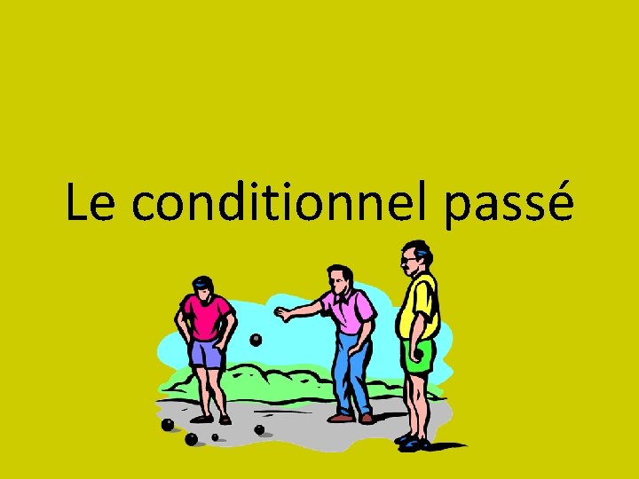 Le conditionnel passé 