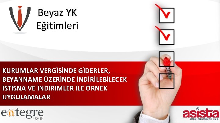 Beyaz YK Eğitimleri KURUMLAR VERGİSİNDE GİDERLER, BEYANNAME ÜZERİNDE İNDİRİLEBİLECEK İSTİSNA VE İNDİRİMLER İLE ÖRNEK