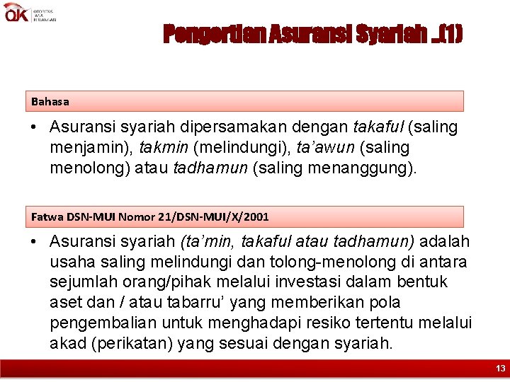 Pengertian Asuransi Syariah. . (1) Bahasa Secara bahasa • Asuransi syariah dipersamakan dengan takaful