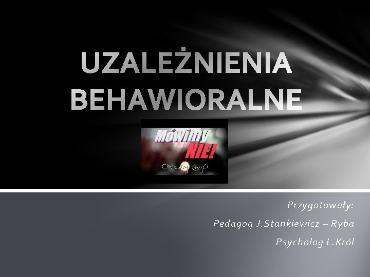 Przygotowały: Pedagog J. Stankiewicz – Ryba Psycholog L. Król 