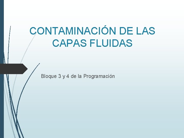 CONTAMINACIÓN DE LAS CAPAS FLUIDAS Bloque 3 y 4 de la Programación 