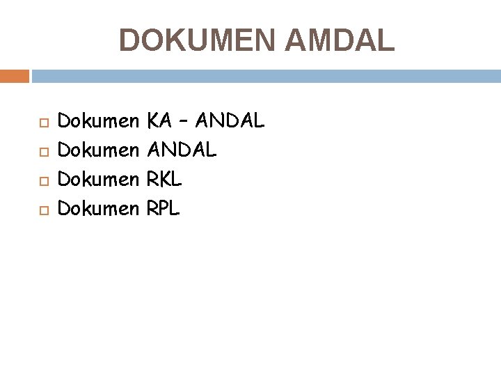 DOKUMEN AMDAL Dokumen KA – ANDAL Dokumen RKL Dokumen RPL 