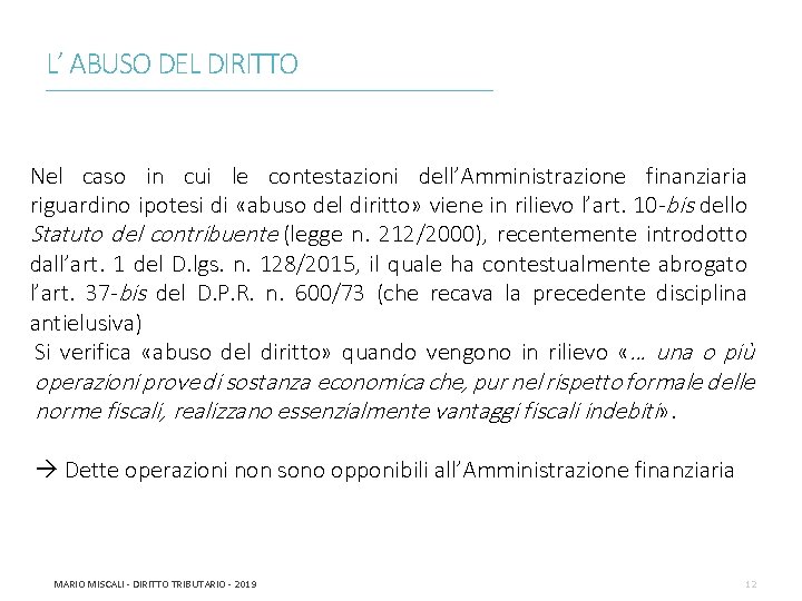 L’ ABUSO DEL DIRITTO ________________________________________________________________________ Nel caso in cui le contestazioni dell’Amministrazione finanziaria riguardino