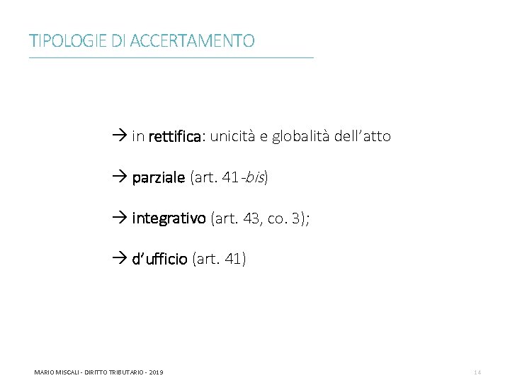 TIPOLOGIE DI ACCERTAMENTO ________________________________________________________________________ in rettifica: unicità e globalità dell’atto parziale (art. 41 -bis)