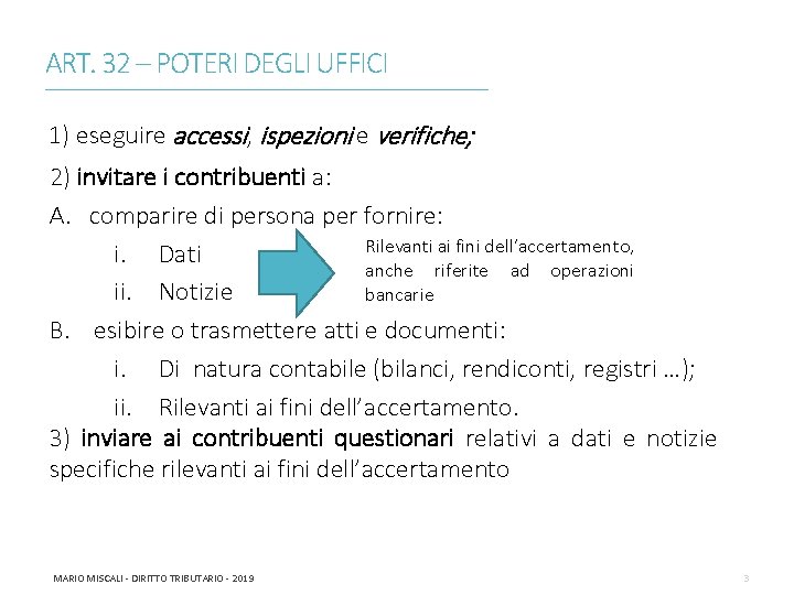 ART. 32 – POTERI DEGLI UFFICI ________________________________________________________________________ 1) eseguire accessi, ispezioni e verifiche; 2)