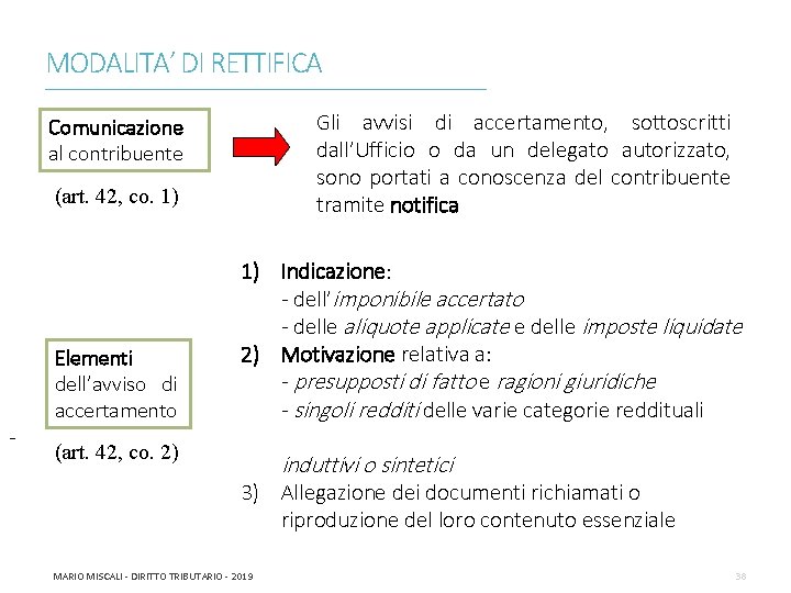 MODALITA’ DI RETTIFICA ________________________________________________________________________ Gli avvisi di accertamento, sottoscritti dall’Ufficio o da un delegato